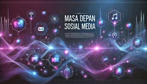 Alasan Media Sosial Penting Untuk Masa Depan Membangun Fondasi Digital Untuk Pertumbuhan Berkelanjutan